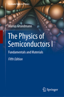 The Physics of Semiconductors I: Fundamentals and Materials (Graduate Texts in Physics) 3032289092 Book Cover
