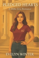 Pledged Hearts: A Delta Zeta Romance B0F219J8FV Book Cover