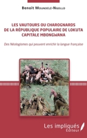 Les vautours ou charognards de la République populaire de Lokuta Capitale Mbongwana: Des néologismes qui peuvent enrichir la langue française (French Edition) 2343123608 Book Cover