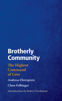 Brotherly Community, the Highest Command of Love 087486190X Book Cover