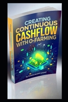 CREATING CONTINUOUS CASHFLOW WITH O-FARMING B0GDTGNC4W Book Cover