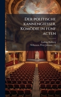 Der politische kannengiesser. Komödie in fÃ1/4nf acten (German Edition) 1025217497 Book Cover