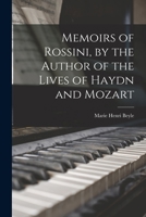 Memoirs of Rossini, by the Author of the Lives of Haydn and Mozart 1018095276 Book Cover