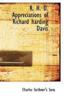 R. H. D. Appreciations of Richard harding Davis 0469793325 Book Cover