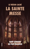 Le Trésor Caché: La Sainte Messe (French Edition) B088VRJS4P Book Cover