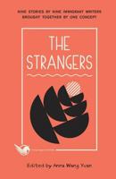 The Strangers: Nine Stories by Nine Immigrant Writers Brought Together by One Concept 0996640517 Book Cover