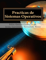 Practicas de Sistemas Operativos 1547039884 Book Cover