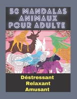 50 Mandalas d'Animaux pour Adulte: Mandala Déstressant relaxant et Amusant (French Edition) B08K4NVB7M Book Cover