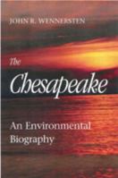 The Chesapeake: An Environmental Biography (Maryland Historical Society) 0938420755 Book Cover