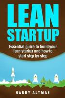 Lean Startup: Essential guide to build your lean startup and how to start step-by-step 1977522785 Book Cover