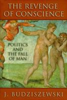 The Revenge of Conscience: Politics and the Fall of Man 1890626279 Book Cover