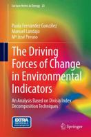 The Driving Forces of Change in Environmental Indicators: An Analysis Based on Divisia Index Decomposition Techniques 3319382144 Book Cover