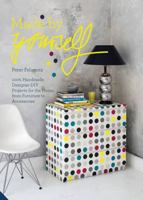 Made By Yourself: Individual furniture and stylish design objects. Ideas, materials, instructions for doing-it-yourself 1909342475 Book Cover