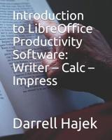 Introduction to LibreOffice Productivity Software: Writer - Calc - Impress 1078484694 Book Cover