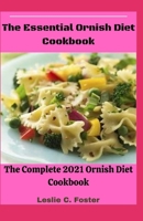 The Essential Ornish Diet Cookbook: The Complete 2021 Ornish Diet Cookbook B0955K73YC Book Cover