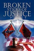 Broken Sticks of Justice 1432708341 Book Cover