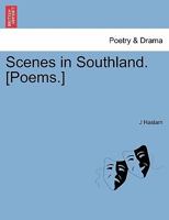 Scenes in Southland. [Poems.] 1241541914 Book Cover
