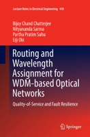 Routing and Wavelength Assignment for WDM-based Optical Networks: Quality-of-Service and Fault Resilience 3319462024 Book Cover