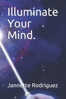 Illuminate Your Mind. B08VM687TQ Book Cover