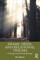Shame, Pride, and Relational Trauma: Concepts and Psychotherapy 1138362387 Book Cover
