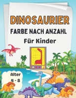 Dinosaurier Farbe nach Anzahl für Kinder Alter 4 - 8: Tolles Geschenk für Jungen & Mädchen im Alter von 4-8 Jahren B08WV3PPRS Book Cover