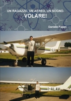 Un Ragazzo, Un Aereo, Un Sogno. Volare! 024490300X Book Cover