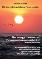 The energy turnaround: Perhaps seeming paradoxical at first? Current positions.: The comprehensive bracket with environmental protection agai 3758331722 Book Cover