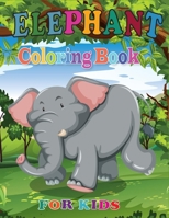 Elephant Coloring Book for Kids: Exclusive Great Elephant Illustrations for Kids, Boys, Girls, Teens B08GFL6NLT Book Cover