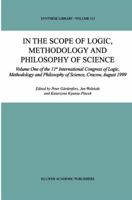 In the Scope of Logic, Methodology and Philosophy of Science: Volume One of the 11th International Congress of Logic, Methodology and Philosophy of Science, Cracow, August 1999 1402009291 Book Cover