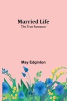 Married Life; The True Romance 9356909865 Book Cover