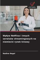 Wplyw Netflixa i innych serwisów streamingowych na niemiecki rynek kinowy (Polish Edition) 6208982103 Book Cover