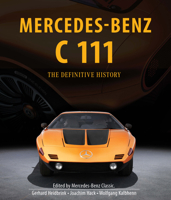 Mercedes-Benz C 111: The Definitive History 0764369008 Book Cover