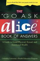 Go Ask Alice Book of Answers: A Guide to Good Physical, Sexual, and Emotion 0805055703 Book Cover