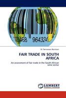 Fair Trade in South Africa: An assessment of fair trade in the South African wine sector 3844398600 Book Cover