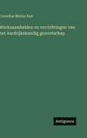Werkzaamhelden en verrichtingen van het Aardrijkskundig genootschap 3563450218 Book Cover