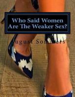 Who Said Women Are the Weaker Sex? 1542550033 Book Cover