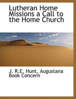 Lutheran Home Missions a Call to the Home Church 1140506153 Book Cover