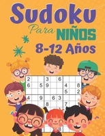 Sudoku para niños 8-12 Años: 200 Sudoku Niños de con Soluciones 9x9 para niños o niñas (21.59 x 27.94 ) Entrena la Memoria y la Lógica B08BWHQ877 Book Cover