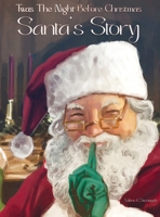 Twas The Night Before Christmas Santa's Story 1738089010 Book Cover