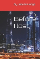 Before I lost, (How I lost .....Part 1) B0DSJSR5XR Book Cover