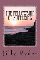 The Fellowship of Suffering: Communion with Christ 1548862274 Book Cover