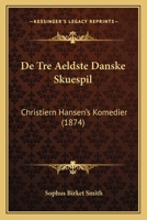 De Tre Aeldste Danske Skuespil: Christiern Hansen's Komedier (1874) 1289385157 Book Cover