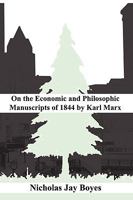 on the Economic and Philosophic Manuscripts of 1844 by Karl Marx 0557054230 Book Cover
