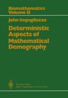 Deterministic Aspects in Mathematical Demography (Biomathematics, Vol 13) 3540136169 Book Cover