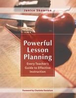 Powerful Lesson Planning: Every Teacher's Guide to Effective Instruction 1412937310 Book Cover