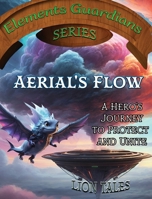 Aerial's Flow: A Hero's Journey to Protect and Unite 9659315872 Book Cover