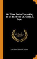 On Three Books Purporting To Be The Book Of Jasher, A Paper 0353498300 Book Cover