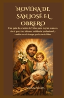 NOVENA DE SAN JOSÉ EL OBRERO: Una guía de oración de 9 días para lograr avances, abrir puertas, obtener sabiduría profesional y confiar en el tiempo perfecto de Dios. (Spanish Edition) B0GY2WL7GZ Book Cover