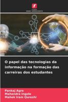 O papel das tecnologias da informação na formação das carreiras dos estudantes (Portuguese Edition) 6208778913 Book Cover