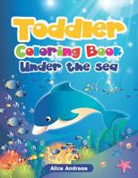 Toddler Coloring Book: Under the sea Activity Book for Kids Ages 2-4 1980888140 Book Cover